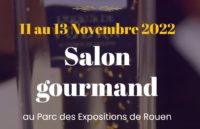 Salon Gourmand 2022 - Parc Expo - Rouen