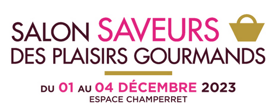 Salon Saveurs des Plaisirs Gourmands 2023 - Paris Champerret